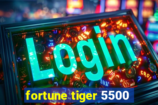 fortune tiger 5500